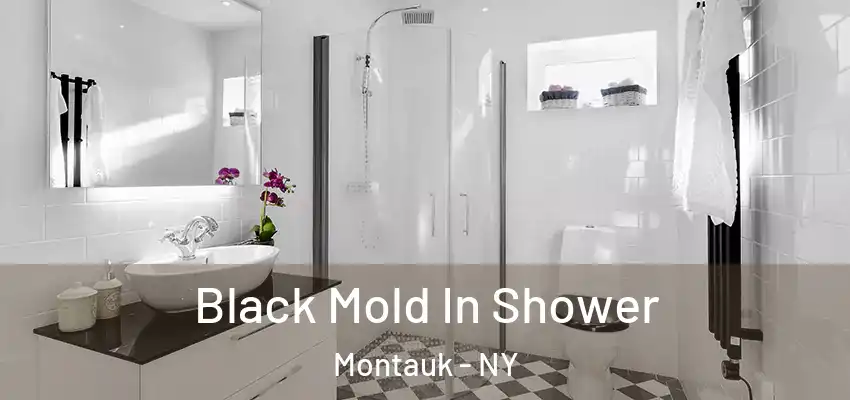 Black Mold In Shower Montauk - NY