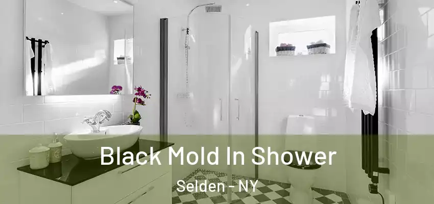  Black Mold In Shower Selden - NY